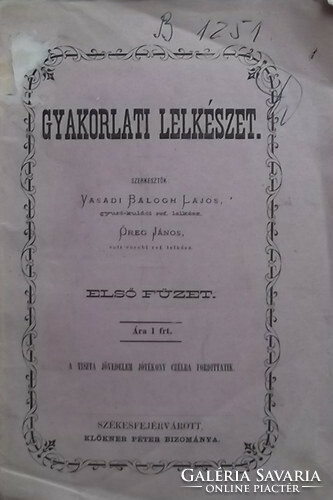 Gyakorlati lelkészet. - Első füzet. Vasadi Balogh lajos (szerk.) Székesfehérvár, 1874