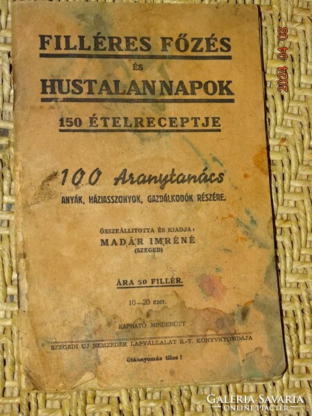 MADÁR IMRÉNÉ ( SZEGED ): FILLÉRES FŐZÉS ...150 RECEPT , 100 ARANYTANÁCS ( SZAKÁCSKÖNYV ) 1940