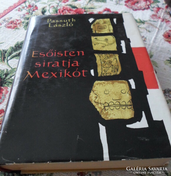 Passuth László: Esőisten siratja Mexikót (Szépirodalmi, 1968)