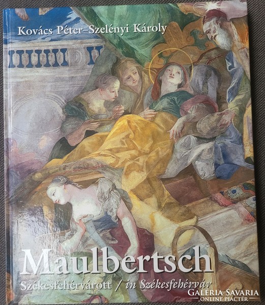 Maulbertsch Székesfehérvárott - A karmelita templom freskói és oltárképei