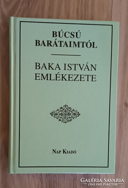 Búcsú barátaimtól, Baka István emlékezete