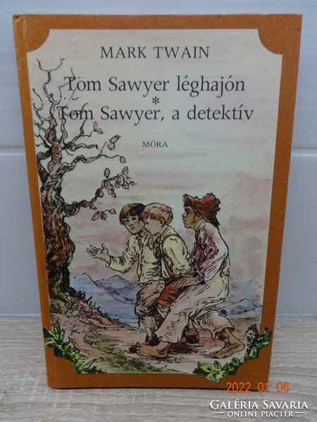 Mark Twain: Tom Sawyer léghajón + Tom Sawyer, a detektív - két kisregény egy kötetben