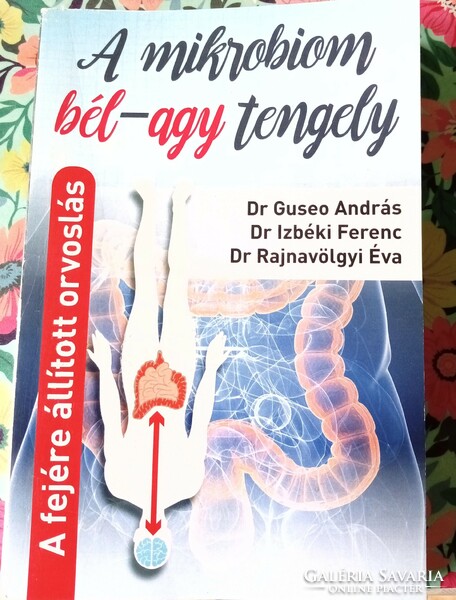 A mikrobiom bél- agy tengely, /a fejére állított orvoslás/című könyv eladó