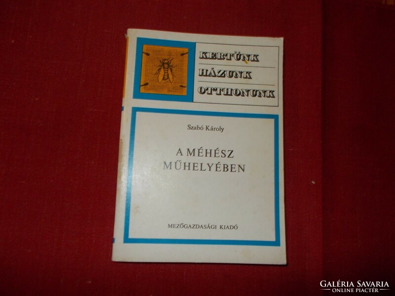 Szabó Károly. A méhész műhelyében