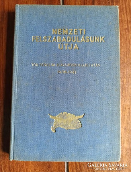 RRR! Nyiry László, székelyi:Nemzeti felszabadulásunk útja/Történelmi igazságszolgáltatás - 1938-1941