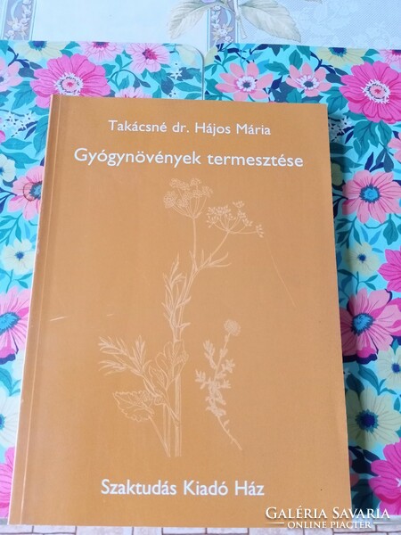 Mária Takácsné Dr Hájos: Cultivation of Medicinal Plants book for sale.