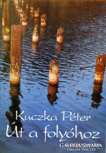 Kuczka Péter Út ​a folyóhoz