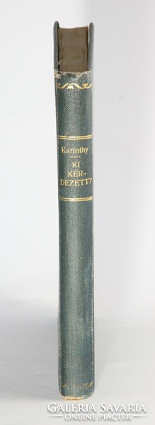 Dedikált - Karinthy Frigyes - Ki kérdezett...? Komlós Aladár író részére Szép Első kiadás !!