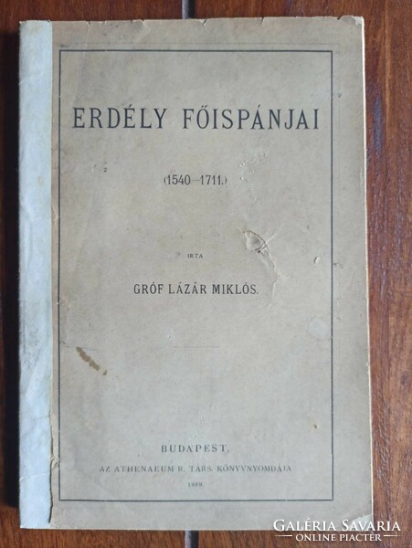 Lázár Miklós, gróf: Erdély főispánjai (1540-1711). Külön lenyomat a Századok 1887-1889-ki f.