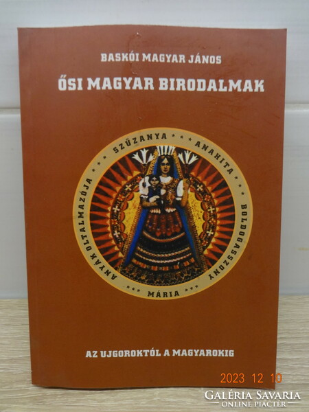 Baskói Magyar János Ősi ​magyar birodalmak - Az ujguroktól a magyarokig