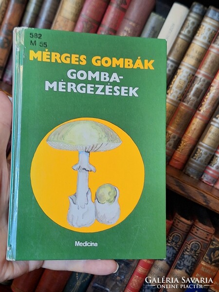 Gomba!!! 1989-MEDICINA- Dr. LÁSZLÓ NÁNDOR szerk.. MÉRGES GOMBÁK GOMBA-MÉRGEZÉSEK