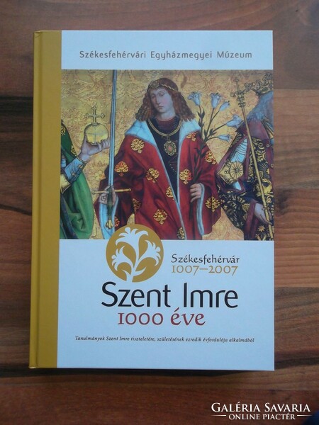 1000 years of St. Imre Székesfehérvár 1007-2007