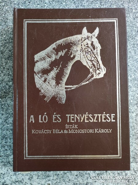 A ló és tenyésztése ( Reprint) Kovács Béla  Monostori Károly Győr, 1998