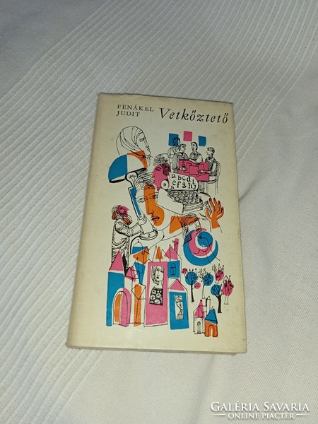 Fenákel Judit - Vetkőztető - Szépirodalmi Könyvkiadó, 1970