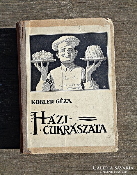 Kugler Géza: A legújabb és legteljesebb nagy házi cukrászat - Rozsnyai Károly kiadása