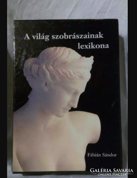 Fábián Sándor: A világ szobrászainak lexikona