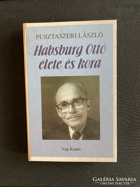 László Pusztaszeri / The Life and Age of Otto Habsburg, published by day book in 1997.