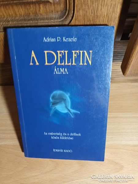 The dolphin's dream - adrian p. Kezele - sweet water publisher, 2004 - rare