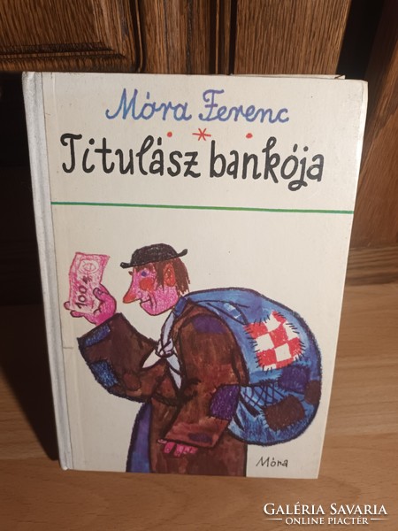Titulász's Bank - historical narratives, tales - Ferenc Móra - 1977