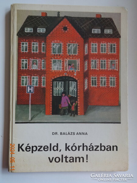 Dr. Anna Balázs: imagine, I was in the hospital! - Old, retro storybook with Danish Judit's drawings - rare!
