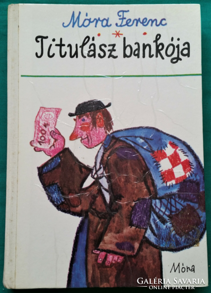 Ferenc Móra: titulász bankója > children's and youth literature > historical novel in the form of a fairy tale