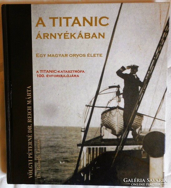 Dr.Reich Márta-Dr. Balogh Tamás: A Titanic árnyékában - Egy magyar orvos élete