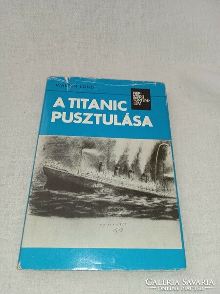 Walter Lord - A Titanic pusztulása (népszerű történelem) Kossuth Kiadó