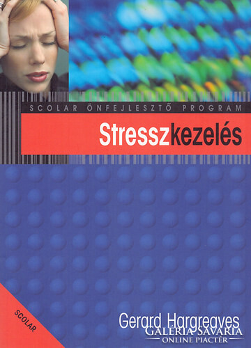 Stresszkezelés Gerard Hargreaves Scolar Kiadó, 2011