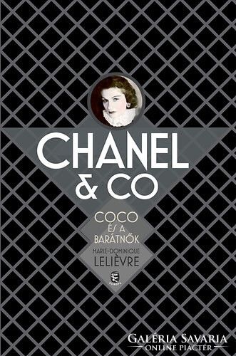 Marie-Dominique Leliévre: Chanel &amp; Co. Coco és a barátnők