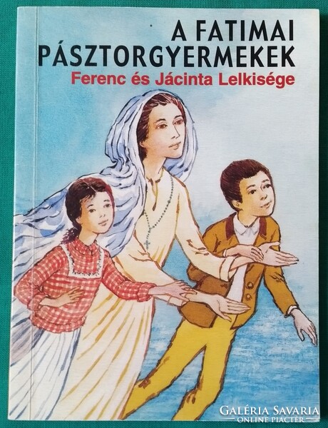 P. Kondor Lajos és P. Ruttmayer Ince: A fatimai pásztorgyermekek - Ferenc és Jácinta Lelkisége