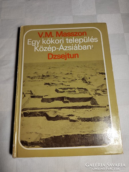 V. M. Masszon: Egy kőkori település Közép-Ázsiában: Dzsejtun