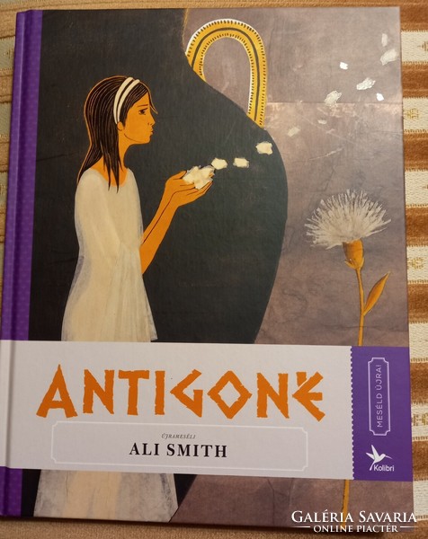 Ali Smith: Antigoné (Meséld újra!; Kolibri, 2011)
