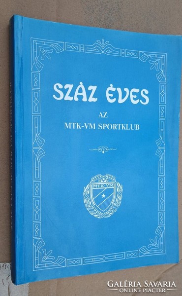 Száz Éves Az MTK -VM Sportklub 1988 .
