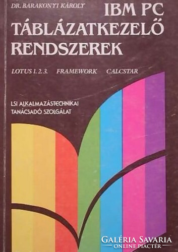 IBM PC Táblázatkezelő rendszerek - Lotus 1.2.3. Framework Calcstar - Dr. Barakonyi Károly