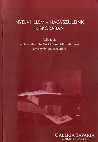 Nyelvi illem- nagyszüleink kiskorában (Válogatás a Nemzeti Kulturális Örökség Minisztériuma anyanyelvi pályázataiból) - Bieber Mária Laták István Móricz Ildikó