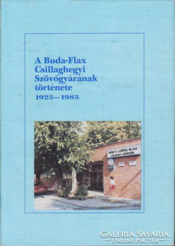 A Buda-Flax Csillaghegyi Szövőgyáránek története 1925-1985 - Szénási Éva