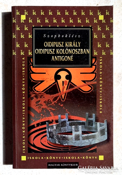 Szophoklész: Oidipusz király - Oidipusz Kolónoszban - Antigoné