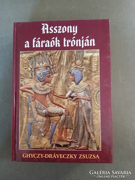 Ghyczy-Dráveczky Zsuzsa - Asszony a fáraók trónján - Hatsepszut (1997)