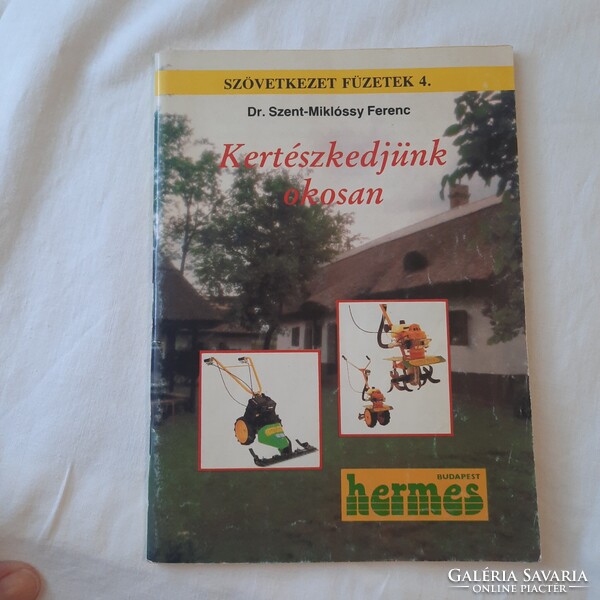 Dr. Szent-Miklóssy Ferenc: Kertészkedjünk okosan /lektorálta Bálint György/   1989.