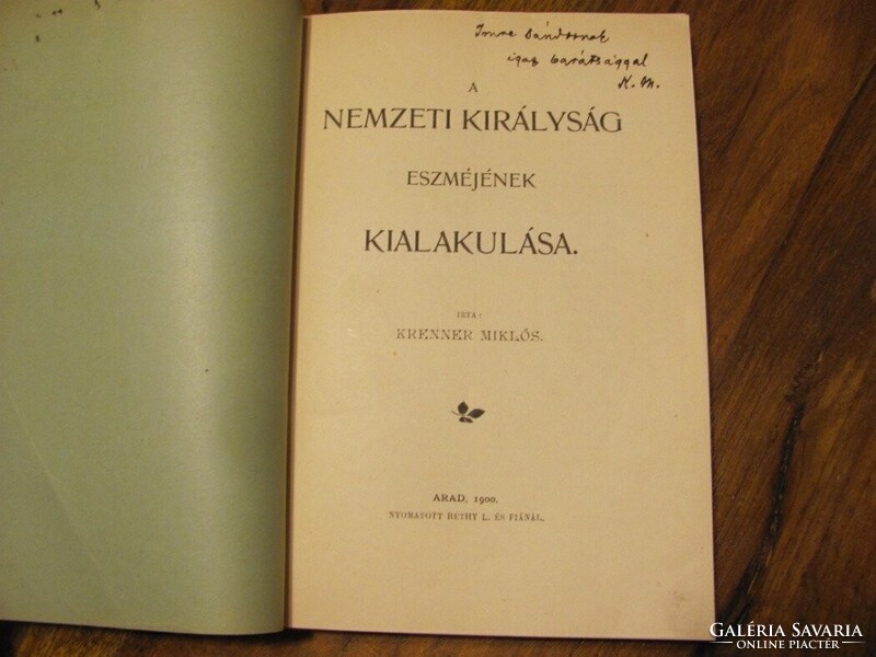 Krenner Miklós A nemzeti királyság eszméjének kialakulása - 1900 Arad dedikált (ritka könyv)