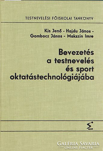 Bevezetés a testnevelés és sport oktatástechnológiájába - Kis-Hajdu-Gombocz-Makszin