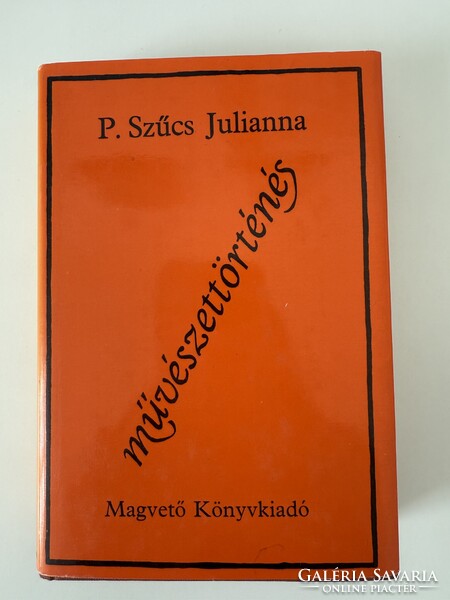 Martyn Ferencnek a szerző által dedikált könyv P. Szűcs Julianna: Művészettörténés