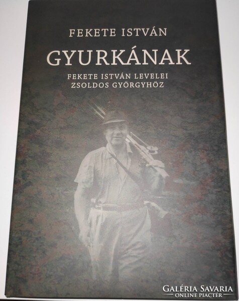 Fekete István: Gyurkának. Fekete István levelei Zsoldos Györgyhöz