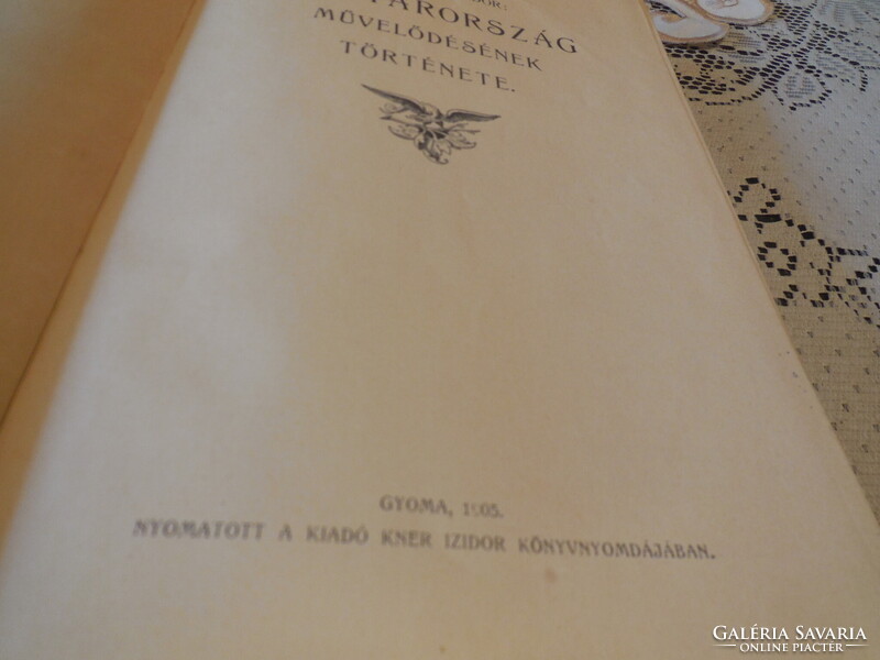 Magyarország művelödésének története   írta Dr Berecz  Sándor   KNER nyomda  Gyoma  1905.
