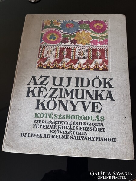 Az Új Idők Kézimunka Könyve Könyv !!! Szép állapot !!! Ajándék Régi Fürge Újjak !!!