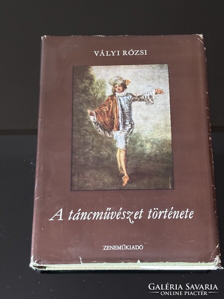 VÁLYI RÓZSI A TÁNCMŰVÉSZET TÖRTÉNETE !!! Szép Állapot !!!