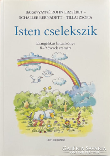 Tillai Zsófia; Schaller Bernadett; Baranyainérohn Ezsébet: Isten cselekszik