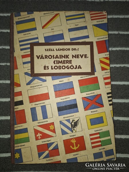 Dr. Széll Sándor: Városaink neve, címere és lobogója. Történeti és heraldikai tanulmány (Bp.) 1941.
