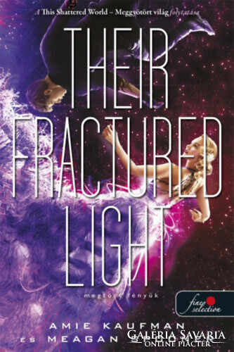 Amie Kaufman, Meagan Spooner: Their Fractured Light - Megtört fényük
