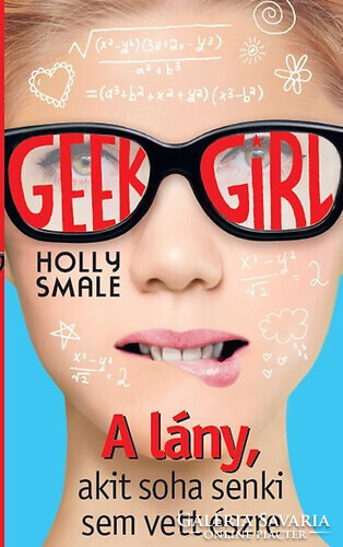 Holly Smale: A lány, akit soha senki sem vett észre